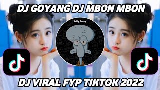 Download lagu DJ GOYANG DJ MBON MBON || DJ YANG LAGI VIRAL DI FYP TIKTOK 2022 mp3