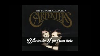 The Carpenters - Where do I go from here (Lyrics)