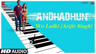 Arijit Singh : Wo Ladki Full Audio Song | AndhaDhun | Amit Trivedi |