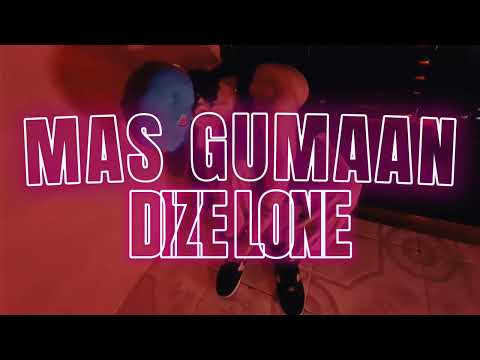 MAS GUMAAN - Dize Lone (MV) | [ONE TAKE]