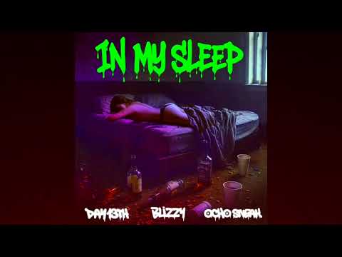 Blizzy - In My Sleep (Feat. Day13th , Ocho Sneak)