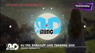 Download lagu DJ TAK SANGGUP LAGI (dinda permata)|2019 mp3
