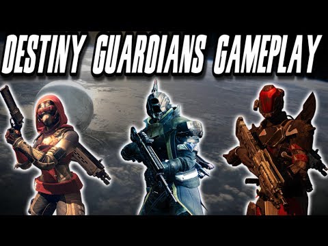 Destiny - NEW Titan, Hunter, and Warlock Guardian Gameplay