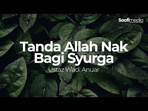 USTAZ WADI ANNUAR - Tanda Allah Nak Bagi Syurga