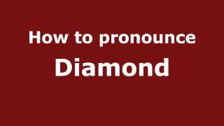 How to pronounce Diamond