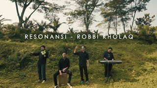 Download lagu RESONANSI - ROBBI KHOLAQ mp3