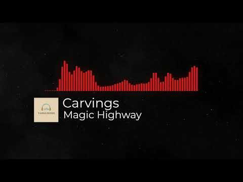 🎼🎵Magic Highway - Carvings🎵🎼