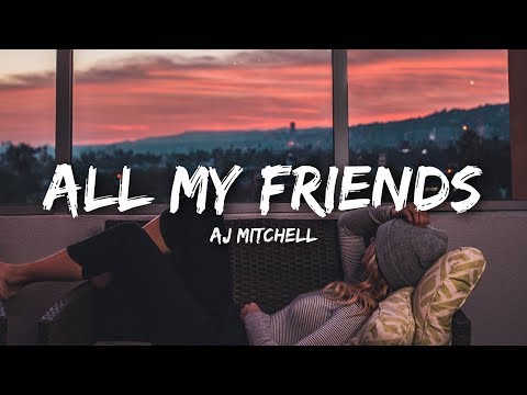 AJ Mitchell - All My Friends (Lyrics)