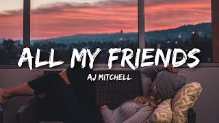 AJ Mitchell - All My Friends (Lyrics) AJ Mitchell - All My Friends (Lyrics)