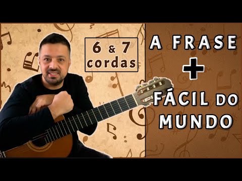 A frase mais fácil do mundo pra violão 6 e 7 cordas
