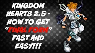 Kingdom Hearts HD 2.5 ReMIX - How To Get Final Form: Fast and Easy Guide (KH2 Final Mix)