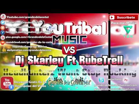 Headhunterz Wont Stop Rocking Tribal Remix Dj Skarley Ft RubeTrell Grandes De La Costa Mix