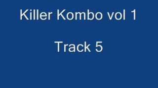 KillerKombo Vol 1 Track 5 sick tune !!