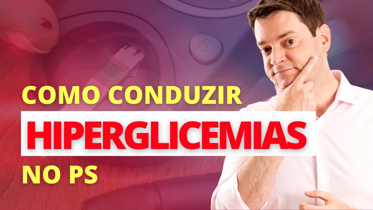 COMO CONDUZIR HIPERGLICEMIAS NO PS