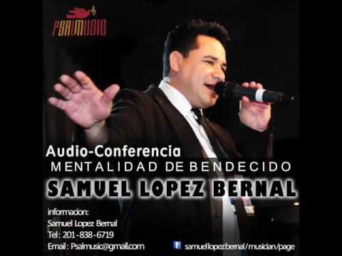 AUDIO-CONFERENCIA MENTALIDAD DE BENDECIDO / SAMUEL LOPEZ BERNAL
