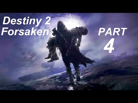 Destiny 2 Forsaken Gameplay walkthrough part 4