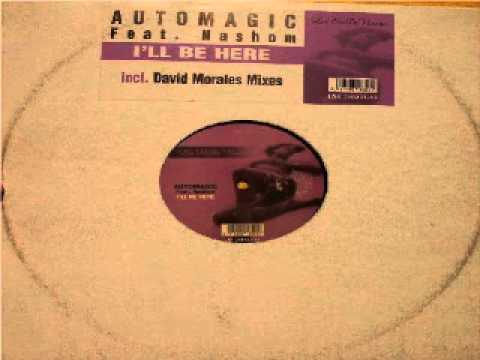 Automagic Feat. Nashom ‎-- I'll Be Here (David Morales Dark & Lovely Mix)
