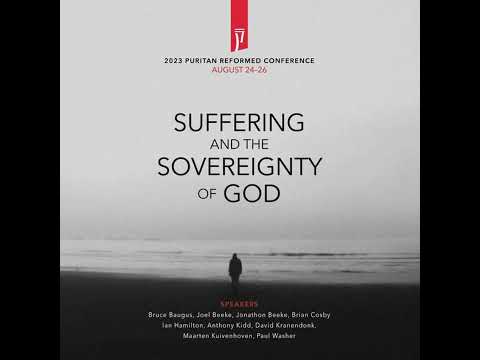 Joel Beeke - How to End in Christ with All our Sufferings