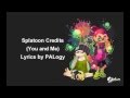 Splatoon credits - (You and Me) Lyric Video 