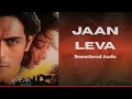 Jaan Leva Remastered Audio Sukhvinder Singh Kavita Krishnamurthy Rajesh Roshan
