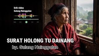Download lagu SURAT HOLONG TU DAINANG // CIPT. GALANG NAINGGOLAN // LIRIK VIDEO  mp3