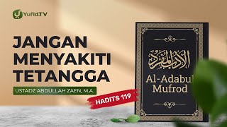 Download lagu Jangan Menyakiti Tetangga (Hadits 119) - Ustadz Abdullah Zaen, Lc., MA mp3