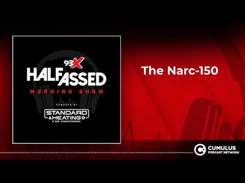 The Narc-150 | 93X Half-Assed Morning Show