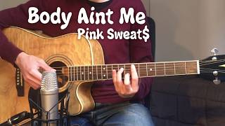 Body Aint Me - Pink Sweat$ (Acoustic Guitar Cover) Body Aint Me - Pink Sweat$ (Acoustic Guitar Cover)