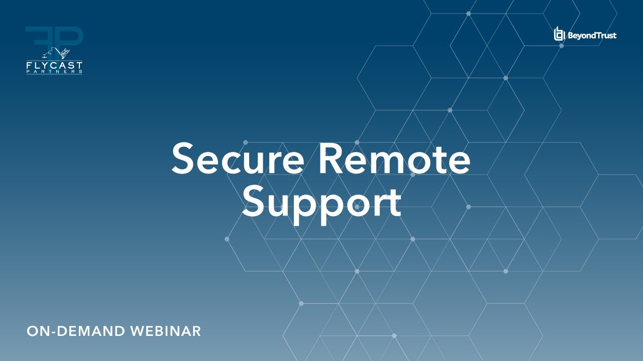 BeyondTrust & Flycast Partners | Secure Remote Support Webinar
