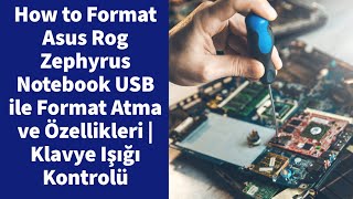How to Format Asus Rog Zephyrus Notebook USB ile Format Atma ve Özellikleri | Klavye Işığı Kontrolü