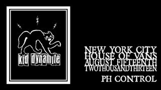 Kid Dynamite - PH Deontrol (House of Vans 2013)