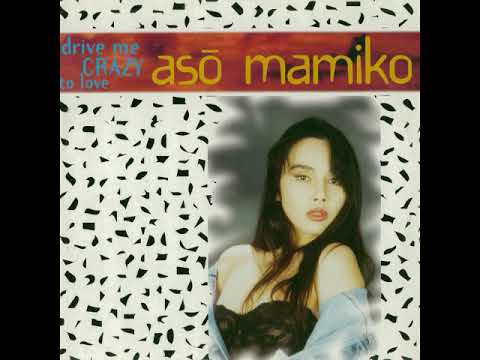 Aso Mamiko   Drive Me Crazy To Love   Japanese Version