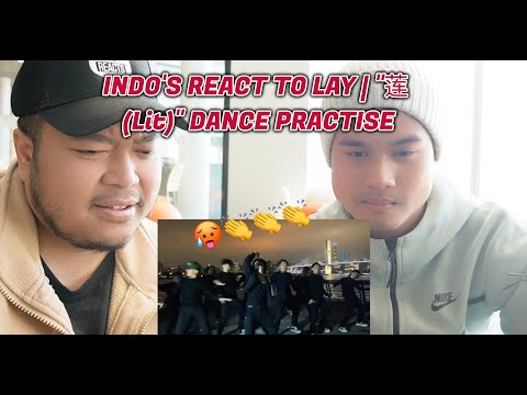INDO'S REACTS TO LAY | "莲 (Lit)" MV & Dance Practice (First Time Reacting!)