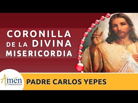 Coronilla de la Divina Misericordia Padre Carlos Yepes