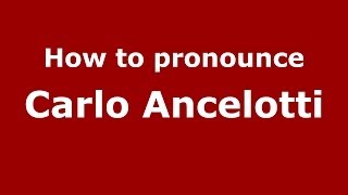 How to pronounce Carlo Ancelotti