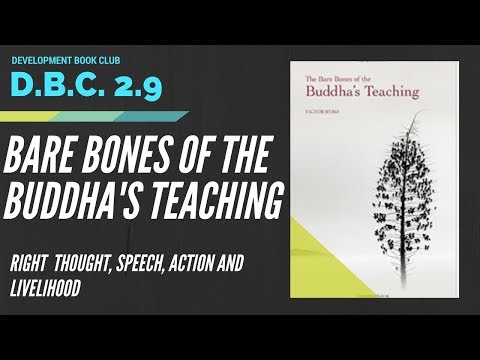 DBC 2.9: Bare Bones: Right Thought, Speech, Action and Livelihood