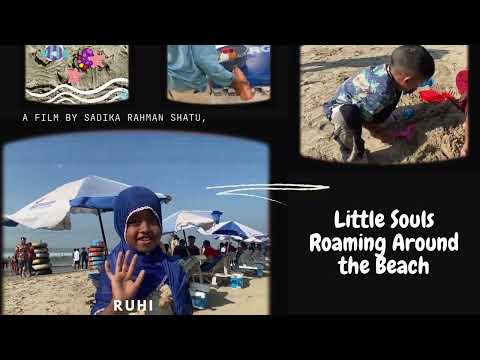 Little Souls Roaming Around the Beach II A Film By Sadika Rahman Shatu