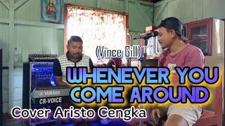 Download lagu Lagu barat slow 'Whenever You Come Around (Vince Gill)'||Cover Aristo Cengka mp3