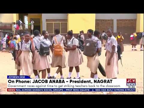 Government races against time to get striking teachers back to the classroom | JoyNews Today