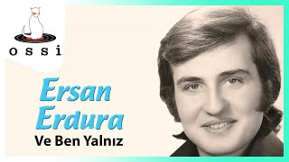 Ersan Erdura / Ve Ben Yalnız