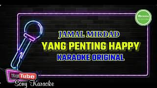 Download lagu KARAOKE ORIGINAL YANG PENTING HAPPY JAMAL MIRDAD mp3