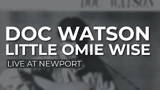 Doc Watson - Little Omie Wise [Live At Newport] (Official Audio)