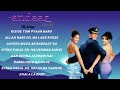 Andaaz Movie All Songs All Songs Of Andaaz 2003 Akshay Kumar Lara Dutta Priyanka Chopra Andaaz