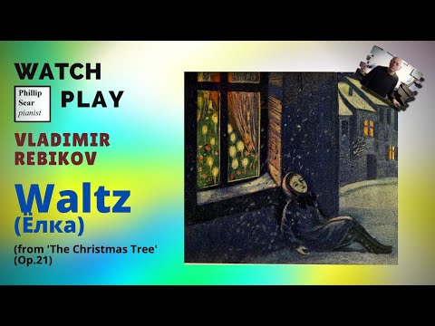 Vladimir Rebikov : Waltz from ' The Christmas Tree '  Op. 21