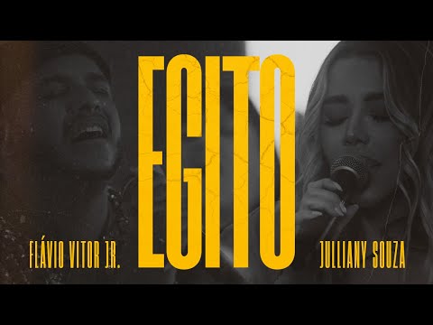 EGITO - FLAVIO VITOR JR. & JULLIANY SOUZA (NOVO DE NOVO - AO VIVO)