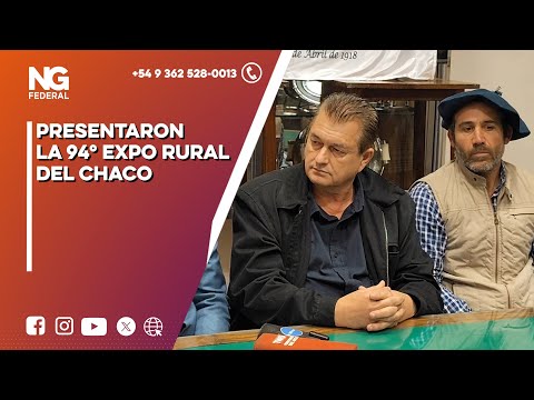 NGFEDERAL - PRESENTARON LA 94° EXPO RURAL DEL CHACO -  NACIONAL
