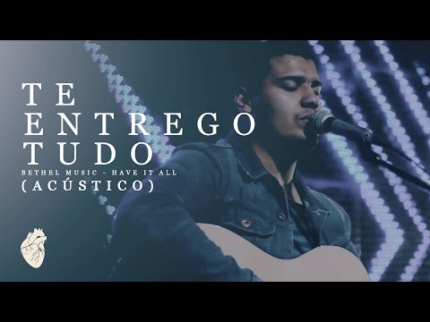 MCI MUSIC - Te Entrego Tudo (Bethel Music - Have It All) // Acústico