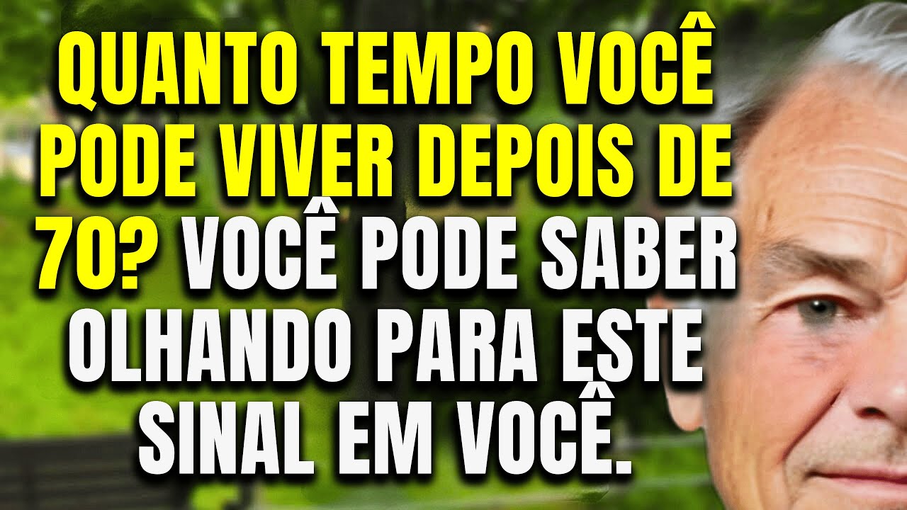 Você Viverá Mais de 70 Anos se Tiver Esses 7 Sinais?