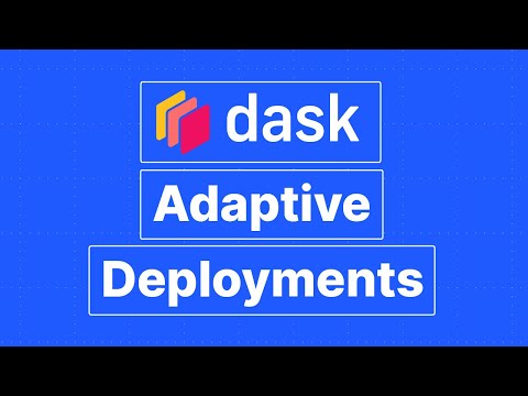 Dask Adaptive Deployments in 4 Minutes
