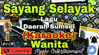 Download lagu SAYANG SELAYAK - Lagu Daerah Sumatera Selatan (KARAOKE) Instrument || Nada Wanita || A minor mp3